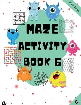 Maze Puzzles for All - Book 6 -   100 Mazes (6-8 years, 8-10 years, 10-12 years)