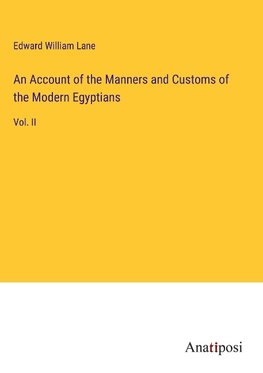 An Account of the Manners and Customs of the Modern Egyptians