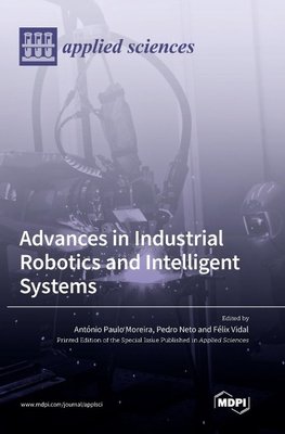 Advances in Industrial Robotics and Intelligent Systems