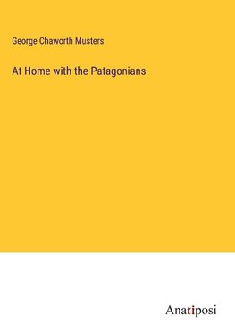 At Home with the Patagonians