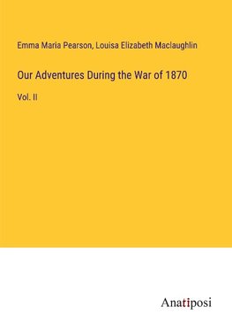 Our Adventures During the War of 1870