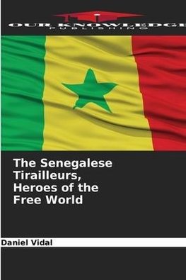 The Senegalese Tirailleurs, Heroes of the Free World