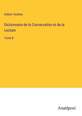 Dictionnaire de la Conversation et de la Lecture