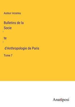 Bulletins de la Socie¿te¿ d'Anthropologie de Paris