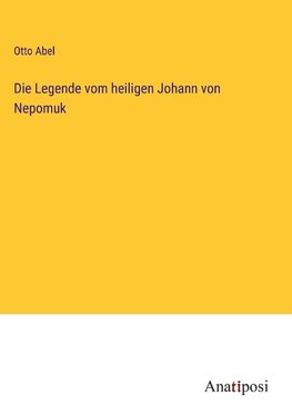 Die Legende vom heiligen Johann von Nepomuk