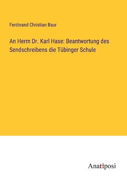 An Herrn Dr. Karl Hase: Beantwortung des Sendschreibens die Tu¿binger Schule