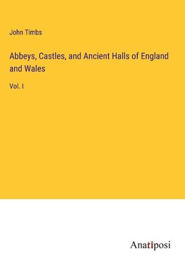 Abbeys, Castles, and Ancient Halls of England and Wales