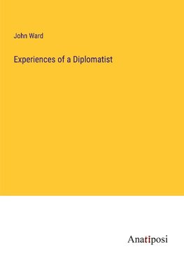 Experiences of a Diplomatist