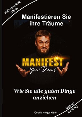 Manifestieren Sie Ihre Träume - das Mentaltraining um Wünsche wahr werden zu lassen