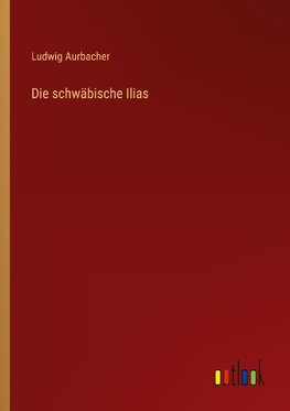 Die schwäbische Ilias