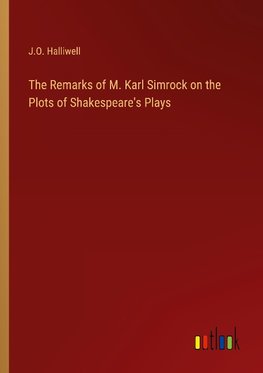 The Remarks of M. Karl Simrock on the Plots of Shakespeare's Plays