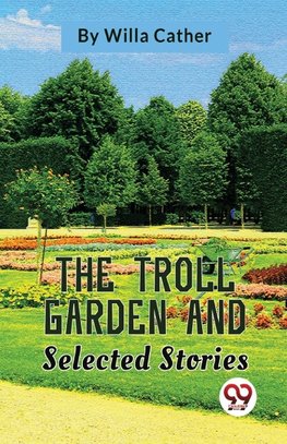 The Troll Garden And Selected Stories