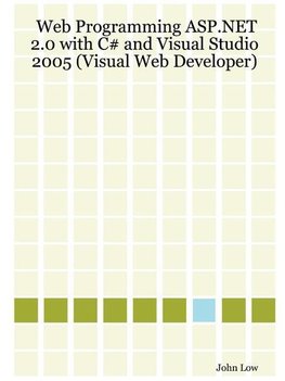 Web Programming ASP.Net 2.0 with C# and Visual Studio 2005 (Visual Web Developer)