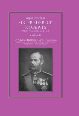 Major-General Sir Frederick S. Roberts Bart VC Gcb Cie Ra