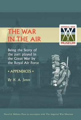 WAR IN THE AIR. (APPENDICES). Being the story of the part played in the Great War by the Royal Air Force