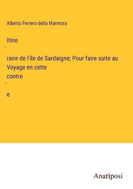 Itine¿raire de l'ile de Sardaigne; Pour faire suite au Voyage en cette contre¿e