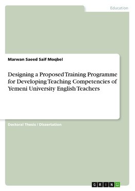 Designing a Proposed Training Programme for Developing Teaching Competencies of Yemeni University English Teachers