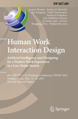 Human Work Interaction Design. Artificial Intelligence and Designing for a Positive Work Experience in a Low Desire Society