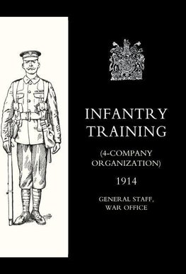 INFANTRY TRAINING (4 - COMPANY ORGANIZATION) 1914