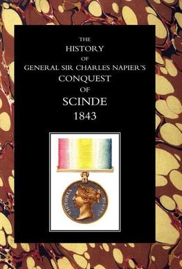 History of General Sir Charles Napier's Conquest of Scinde