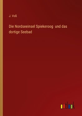 Die Nordseeinsel Spiekeroog  und das dortige Seebad