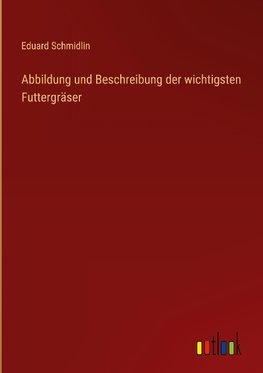 Abbildung und Beschreibung der wichtigsten Futtergräser