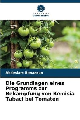 Die Grundlagen eines Programms zur Bekämpfung von Bemisia Tabaci bei Tomaten