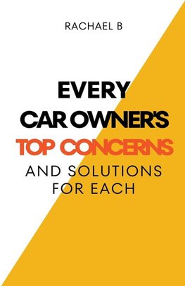 Every Car Owner's Top Concerns And Solutions For Each