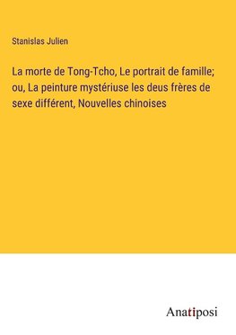 La morte de Tong-Tcho, Le portrait de famille; ou, La peinture mystériuse les deus frères de sexe différent, Nouvelles chinoises