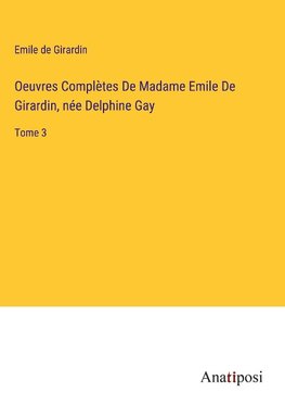 Oeuvres Complètes De Madame Emile De Girardin, ne¿e Delphine Gay