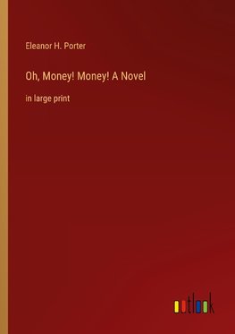 Oh, Money! Money! A Novel