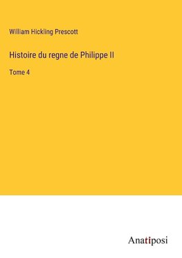 Histoire du regne de Philippe II