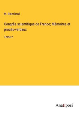 Congrès scientifique de France; Mémoires et procès-verbaux