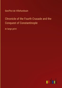 Chronicle of the Fourth Crusade and the Conquest of Constantinople