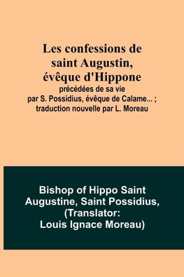 Les confessions de saint Augustin, évêque d'Hippone