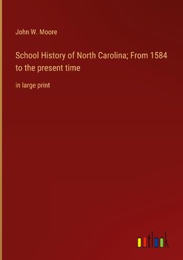 School History of North Carolina; From 1584 to the present time