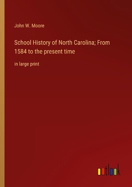 School History of North Carolina; From 1584 to the present time