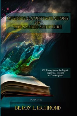 Dr. Roy E. Richmond's Musings & Contemplations of the Sacred Scripture