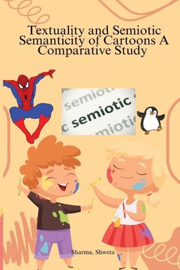 Textuality and Semiotic Semanticity of Cartoons A Comparative Study