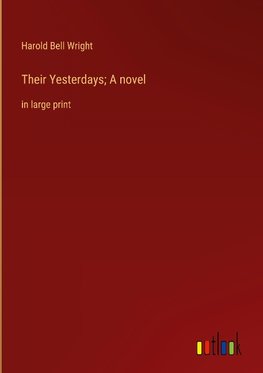 Their Yesterdays; A novel