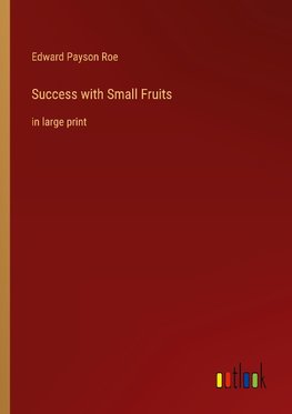 Success with Small Fruits