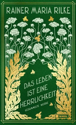 Das Leben ist eine Herrlichkeit: Gesammelte Werke