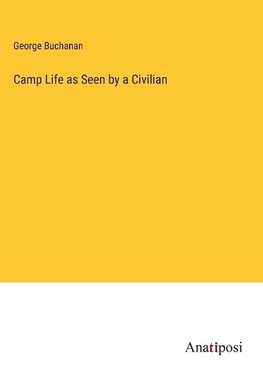 Camp Life as Seen by a Civilian