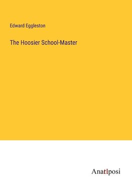 The Hoosier School-Master