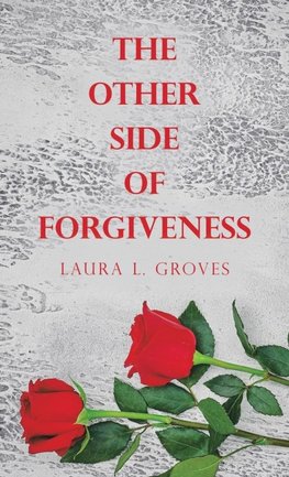 The Other Side  of  Forgiveness