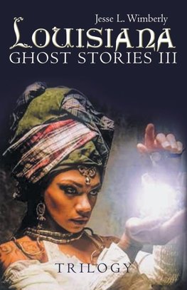 Louisiana Ghost Stories Iii