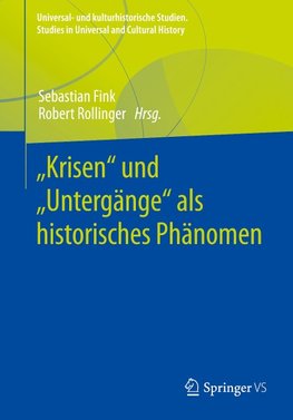 ¿Krisen¿ und ¿Untergänge¿ als historisches Phänomen