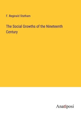 The Social Growths of the Nineteenth Century