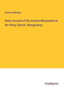 Some Account of the Ancient Monuments in the Priory Church, Abergavenny