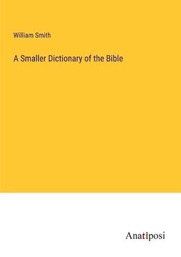 A Smaller Dictionary of the Bible